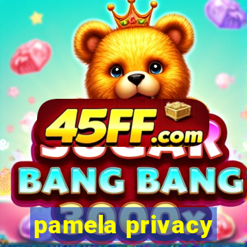 pamela privacy